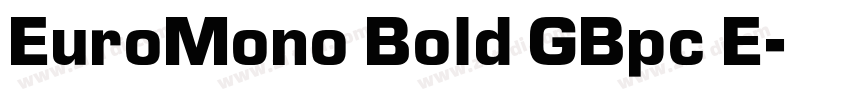 EuroMono Bold GBpc E字体转换